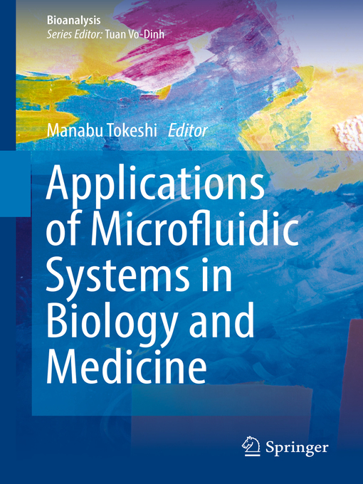 Title details for Applications of Microfluidic Systems in Biology and Medicine by Manabu Tokeshi - Available
